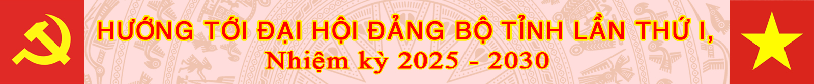 Trang ĐẠI HỘI ĐẢNG CÁC CẤP NHIỆM KỲ 2025-2030